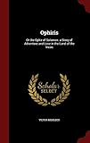 Ophiris: Or the Ophir of Solomon. a Story of Adventure and Love in the Land of the Incas by