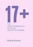 17+ Tips to Master Communication with Autism and Asperger's Syndrome by Andrew Bushard