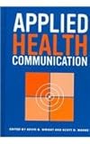 Applied Health Communication, Wright, Kevin B. and Moore, Scott D., 1572737328
