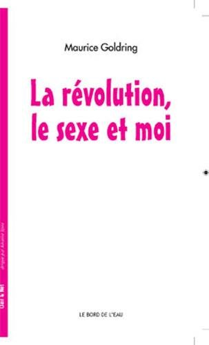 La révolution, le sexe et moi