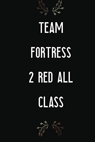 Notebook: Team Fortress 2 Red All Class , Journal for Writing, Size 6" x 9", 164 Pages: Team Notebook Quote on cover team