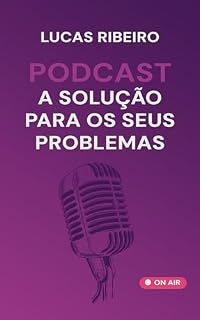Livro Podcast:: A Solução para os Seus Problemas