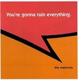 YOU'RE GONNA RUIN EVERYTHING                       image