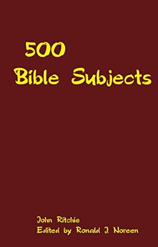 500 Bible Subjects: With Suggestive Outlines and Notes for Bible Students, Preachers and Teachers