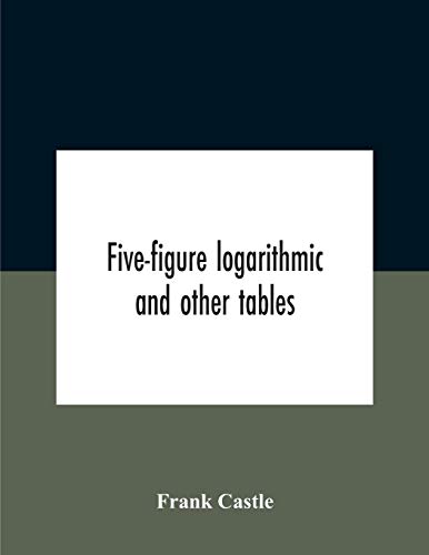 Five-Figure Logarithmic And Other Tables