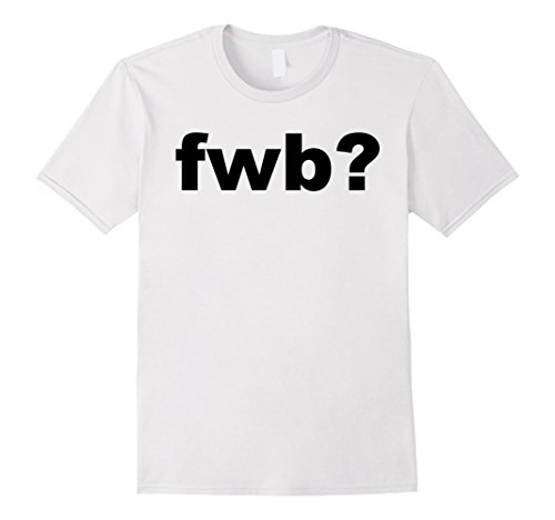 Mens fwb? | friends with benefits? | funny sarcasm t-shirt & …