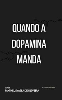 Livro Quando a dopamina manda: - Matheus Avila