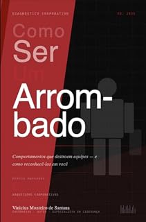 Livro Como ser um Arrombado?: Comportamentos que destroem equipes — e como reconhecê-los em você