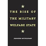 The Rise of the Military Welfare State