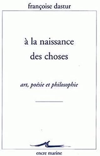 Download A la Naissance des choses: Art, poésie et philosophie PDF