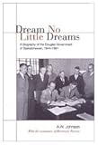 Dream No Little Dreams : A Biography of the Douglas Government of Saskatchewan, 1944-1961, Johnson, A. W. and Proctor, Rosemary, 0802089542