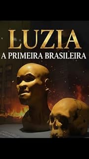 Livro LUZIA - A PRIMEIRA BRASILEIRA: LUZIA - A MÃE DAS AMÉRICAS