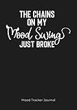 Mood Tracker Journal: The Chains On My Mood Swing Just Broke - Weekly Mood Journal Planner Tracker ( by BonnaVida Mood Trackers