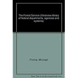 The Forest Service: Second Edition, Revised And Updated