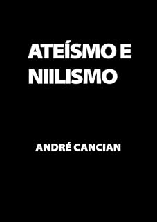Livro Ateísmo & Niilismo: Reflexões sobre a morte de deus (Trilogia do Nada Livro 3)