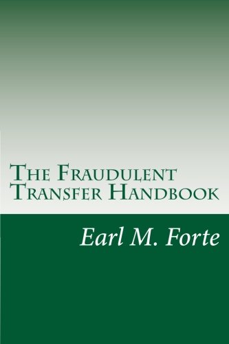 The Fraudulent Transfer Handbook: A Practical Guide for Lawyers and Their Clients