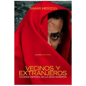 Vecinos y extranjeros / Neighbors and foreign: Hacerse Espanol En La Edad Moderna / Become Spanish in the Modern Age (Alianza Ensayo) (Spanish Edition