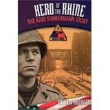 Hero of the Rhine : The Karl Timmermann Story, Hechler, Ken, 1575101106