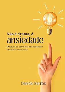 Livro Não é drama, é ansiedade: Um guia de exercícios para entender e acalmar sua mente (Série Além da Ansiedade Livro 1)