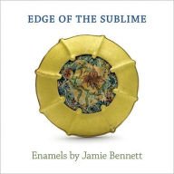 Edge of the Sublime: Enamels By Jamie Bennett 1555952852 Book Cover