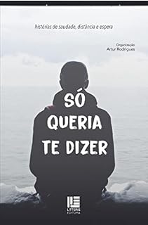 Livro Só queria te dizer: histórias de saudade, distância e espera