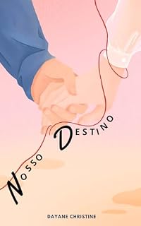 Livro NOSSO DESTINO (ROMANCE - NOSSO SEGREDO Livro 2)
