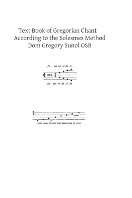 Text Book of Gregorian Chant: According to the Solesmes Method