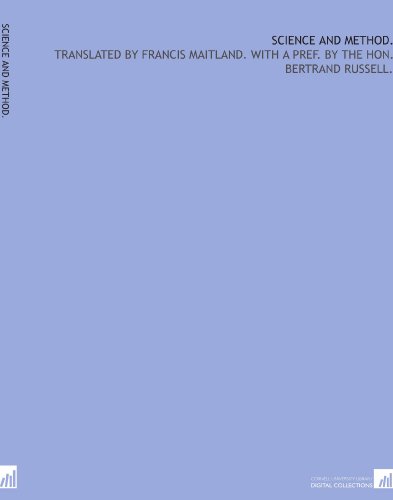 Science and method.: Translated by Francis Maitland. With a pref. by the Hon. Bertrand Russell.