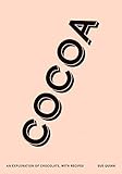 Cocoa: An Exploration of Chocolate, With Recipes by Sue Quinn