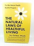 The Natural Laws of Healthful Living: The Bio-Nature Health Rhythm Program by 