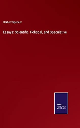 Essays: Scientific, Political, and Speculative