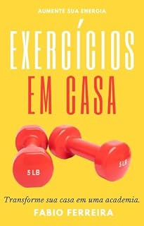 Livro EXERCÍCIOS EM CASA: Transforme sua casa em uma academia.