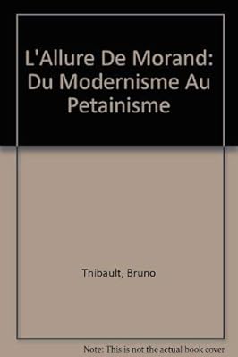 L Allure De Morand Du Modernisme Au Petainisme French Edition French And English Edition By Bruno Thibault Amazon Ae
