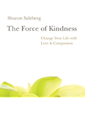 The Force of Kindness: Change Your Life with Love and Compassion