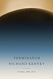 Terminator: Poems, 2008-2018 by Richard Kenney