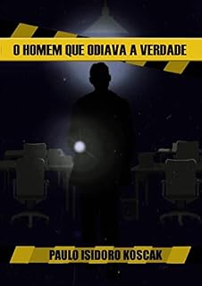 Livro O Homem que Odiava a Verdade (A Cidade Amanhece em Luto Livro 1)