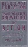 Multicultural Education, Transformative Knowledge and Action : Historical and Contemporary Perspectives, Banks, James A., 0807735329