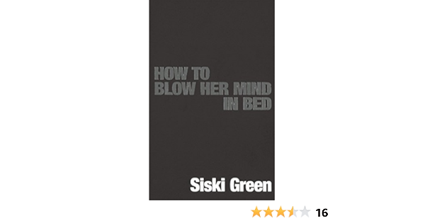How To Blow Her Mind In Bed Kindle Edition By Green Siski Health Fitness Dieting Kindle Ebooks Amazon Com
