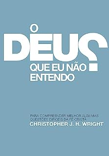 Livro O Deus que eu não Entendo: Para compreender melhor algumas questões difíceis da fé cristã