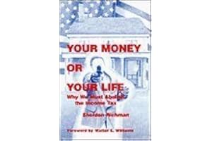 Your Money or Your Life: Why We Must Abolish the Income Tax