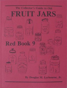 Red Book 9: The Collector's Guide to Old Fruit Jars Red Book 9: The Collector's Guide to Old Fruit Jars