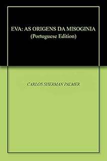 Livro EVA: AS ORIGENS DA MISOGINIA (EVA - A VIOLÊNCIA CONTRA A MULHER Livro 1)