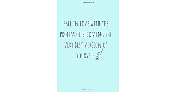 Fall In Love With The Process Of Becoming The Very Best Version Of Yourself Notebook Gift Planner Quotes Journal 6x9 In 100 Page Bouhairi Omar Amazon Com Books