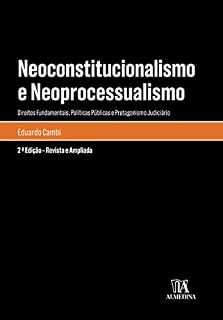 Livro Neoconstitucionalismo e Neoprocessualismo: Direitos Fundamentais, Políticas Públicas e Protagonismo Judiciário (Monografias)