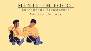 Livro Mente em Foco : Entendendo Transtornos Mentais Comuns