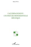 L'accompagnement : une posture professionnelle spécifique (French Edition) by Maela Paul