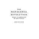 The Managerial Revolution: What is Happening in the World