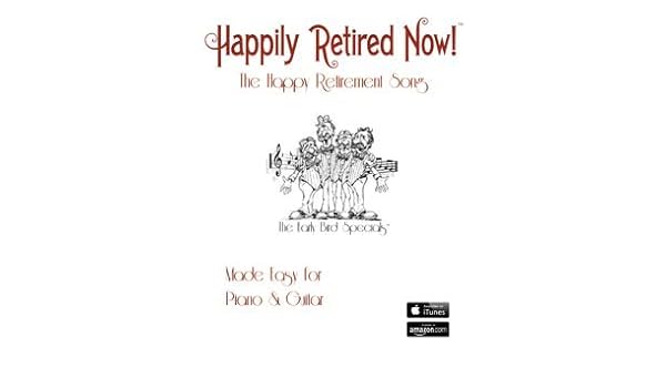 Happily Retired Now The Happy Retirement Song Piano - 