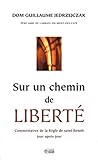 Sur un chemin de liberté : Commentaires de la Règle de saint Benoît jour après jour by 