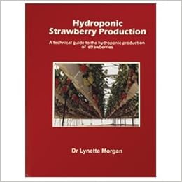 Hydroponic Strawberry Production A Technical Guide To The